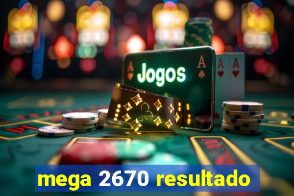 mega 2670 resultado