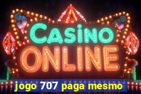 jogo 707 paga mesmo