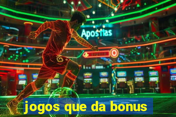 jogos que da bonus