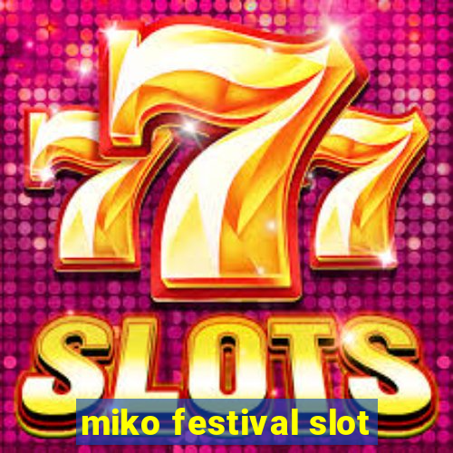 miko festival slot