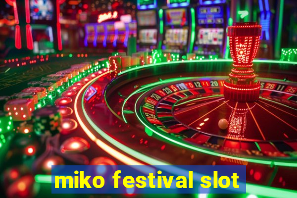 miko festival slot