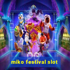 miko festival slot