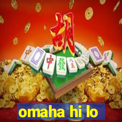 omaha hi lo