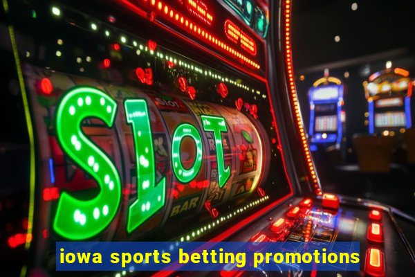 iowa sports betting promotions