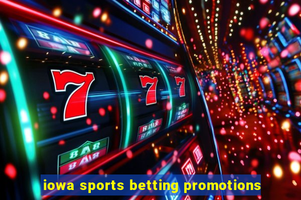 iowa sports betting promotions