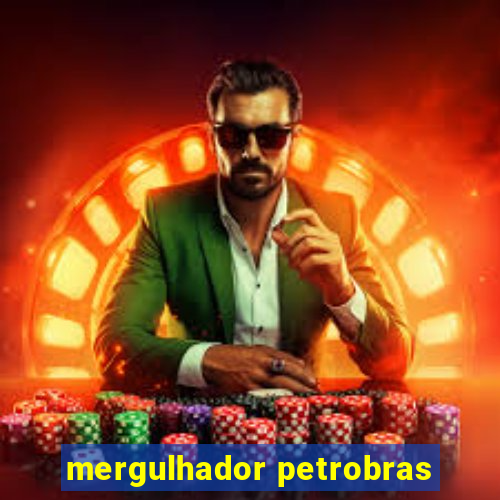 mergulhador petrobras