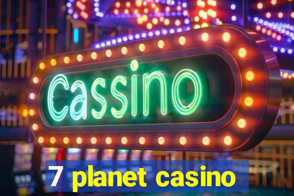 7 planet casino