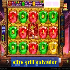 elite grill salvador