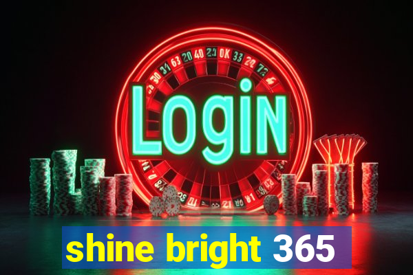 shine bright 365