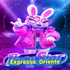 Expresso Oriente rota atual