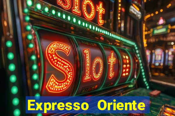 Expresso Oriente rota atual