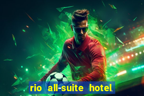 rio all-suite hotel & casino in las vegas