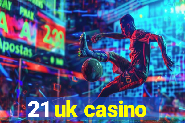 21 uk casino