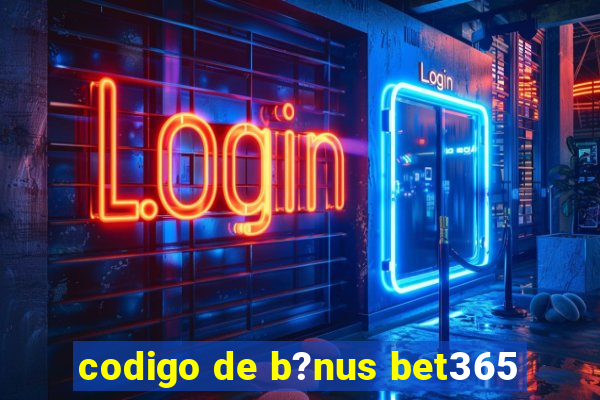 codigo de b?nus bet365