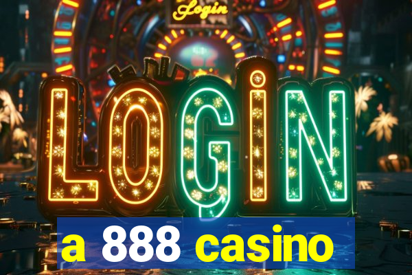 a 888 casino