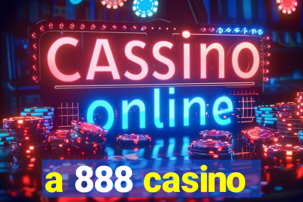 a 888 casino