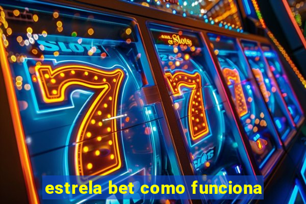 estrela bet como funciona