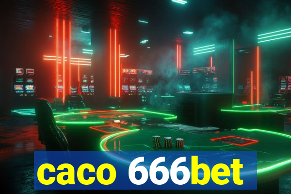 caco 666bet