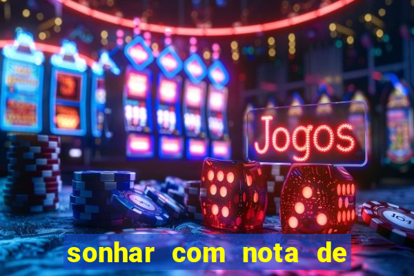 sonhar com nota de 5 reais jogo do bicho