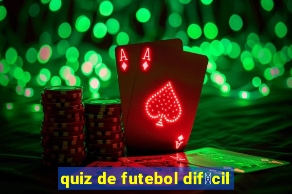 quiz de futebol dif铆cil