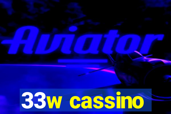 33w cassino