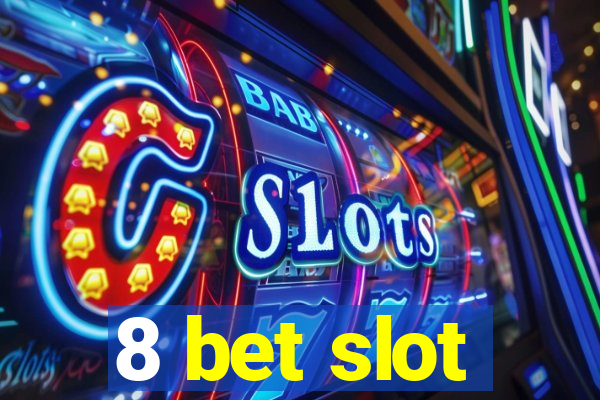 8 bet slot