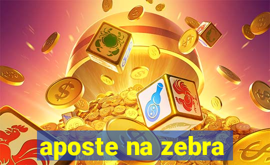 aposte na zebra