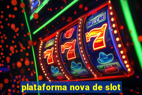 plataforma nova de slot