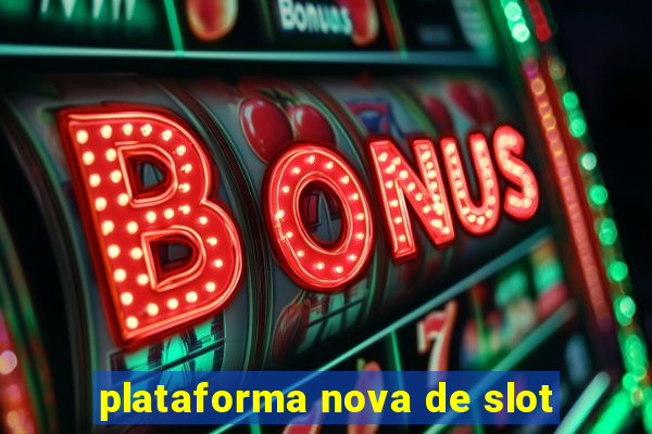 plataforma nova de slot