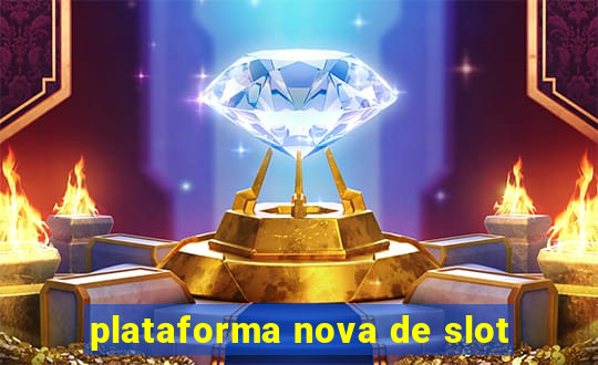 plataforma nova de slot