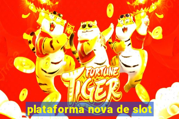 plataforma nova de slot