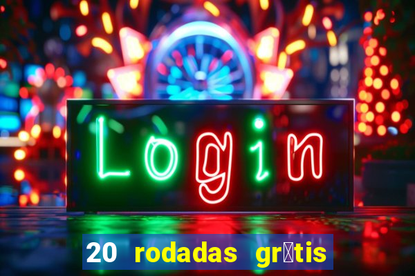 20 rodadas gr谩tis betano hoje