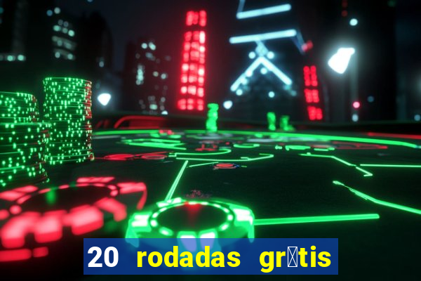 20 rodadas gr谩tis betano hoje