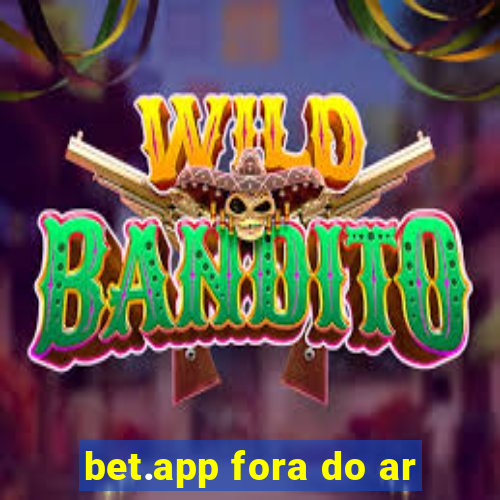 bet.app fora do ar