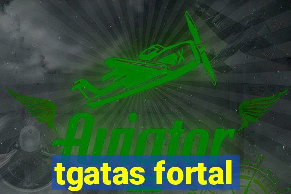 tgatas fortal