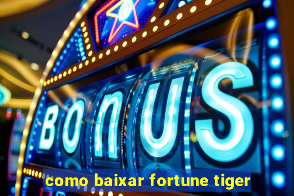 como baixar fortune tiger