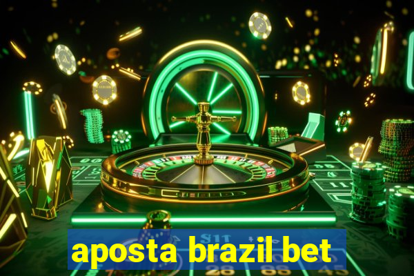 aposta brazil bet