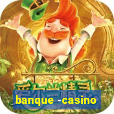 banque -casino