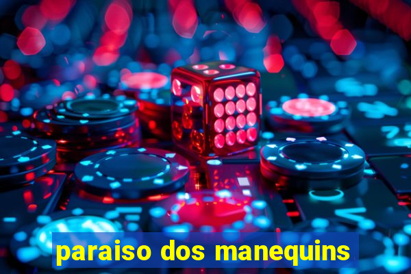 paraiso dos manequins