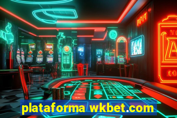 plataforma wkbet.com