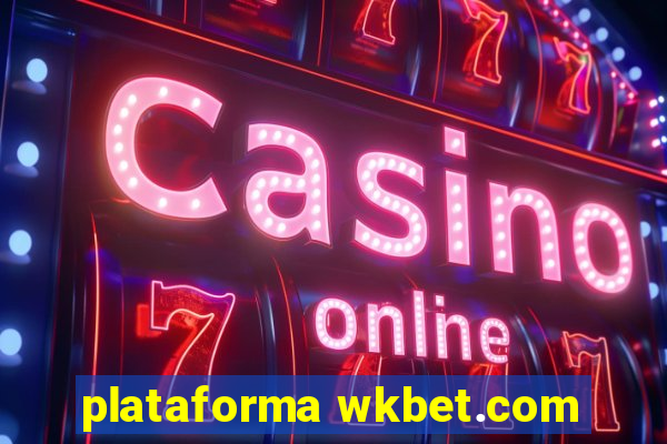 plataforma wkbet.com