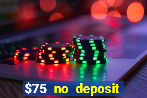 $75 no deposit bonus code sunrise casino