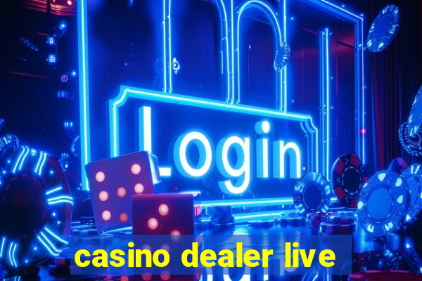 casino dealer live