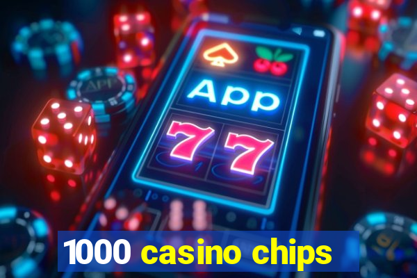 1000 casino chips