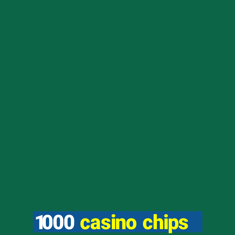 1000 casino chips