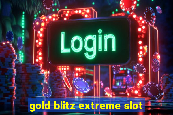 gold blitz extreme slot