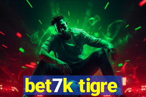 bet7k tigre