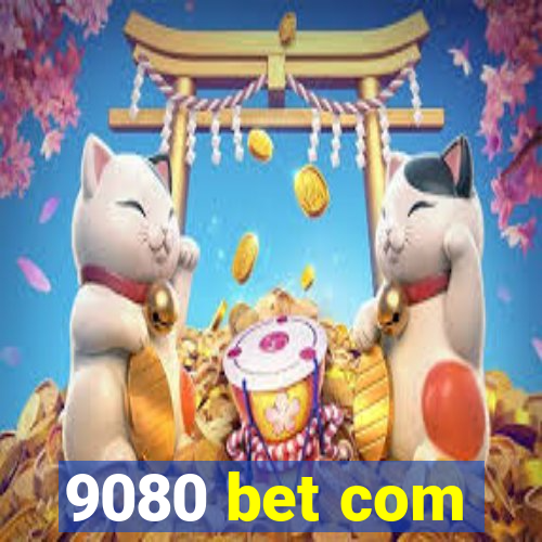 9080 bet com