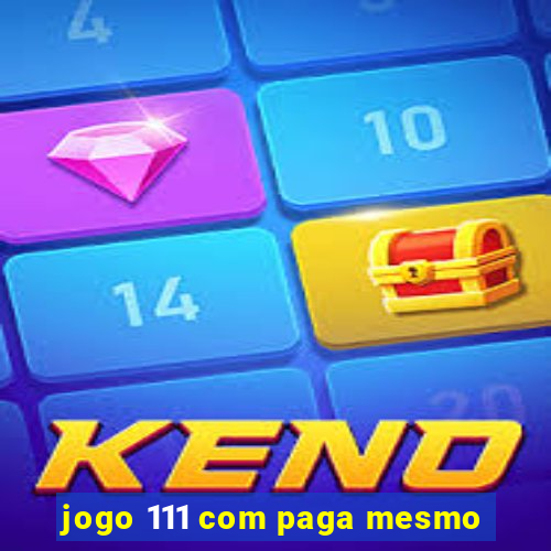 jogo 111 com paga mesmo