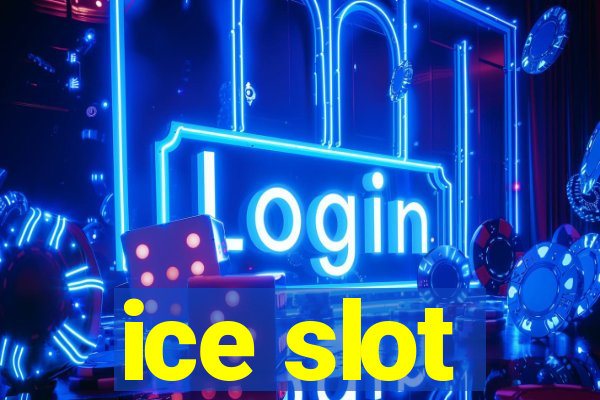 ice slot